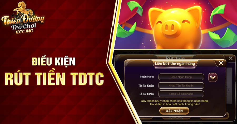 Điều kiện rút tiền TDTC hiệu quả nhất