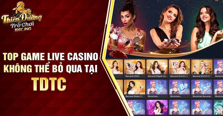Kho game live casino hấp dẫn không thể bỏ qua