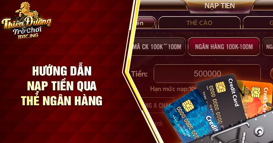Hướng dẫn nạp tiền tdtc qua thẻ ngân hàng